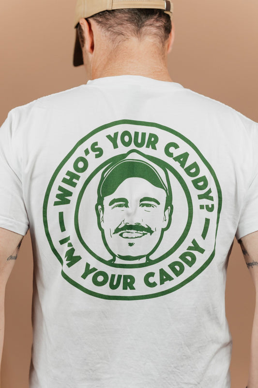 PRESALE  | Who's Your Caddy T-Shirt